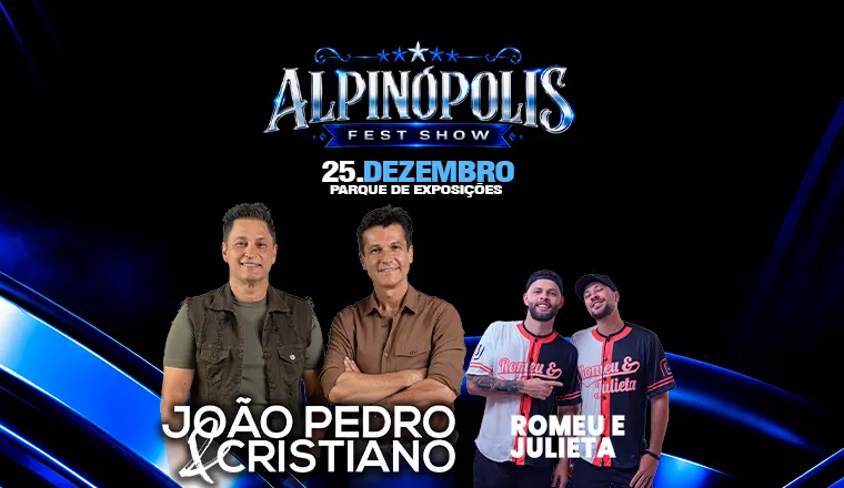 João Pedro e Cristiano + Romeu e Julieta - Alpinópolis Fest Show