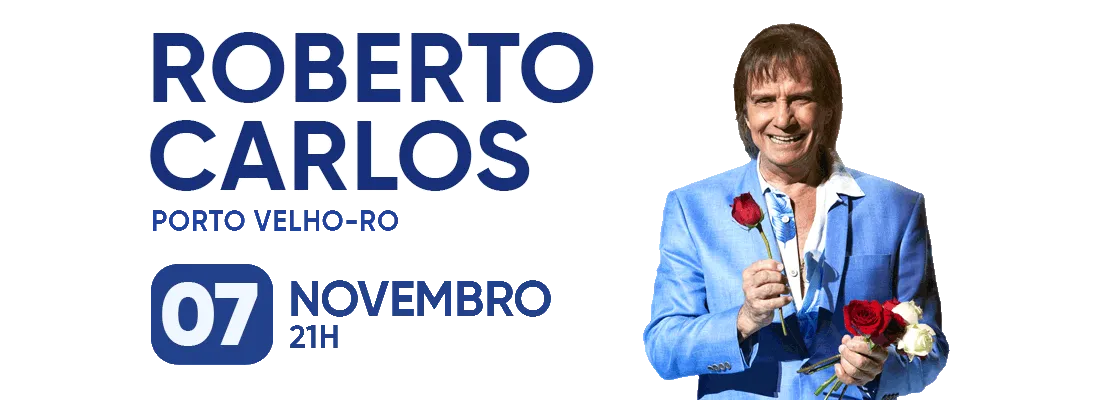 Roberto Carlos - Porto Velho